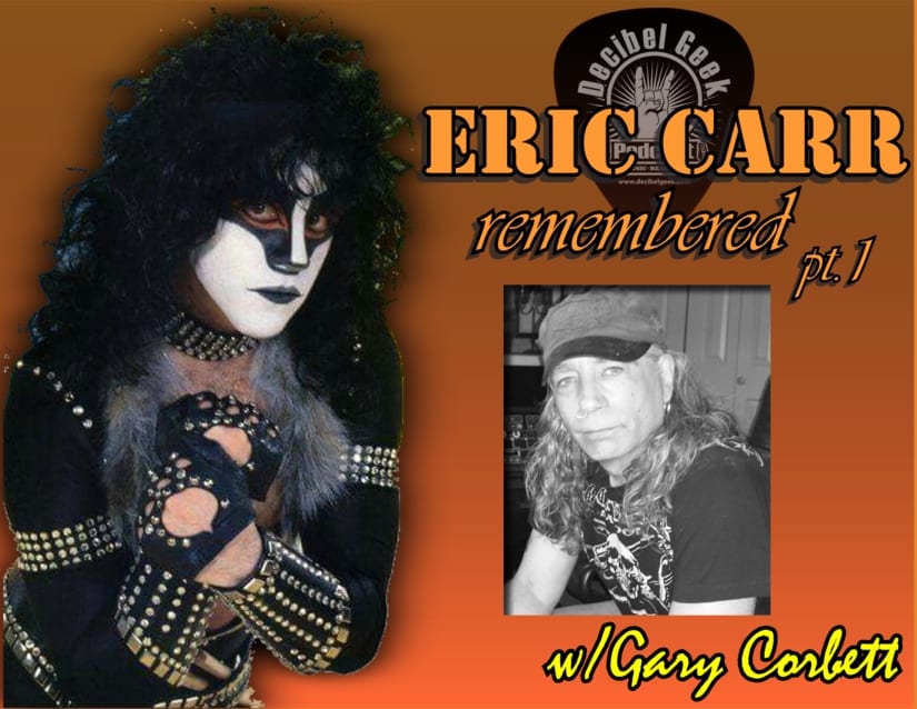 Eric Carr Remembered with Gary Corbett decibel geek podcast