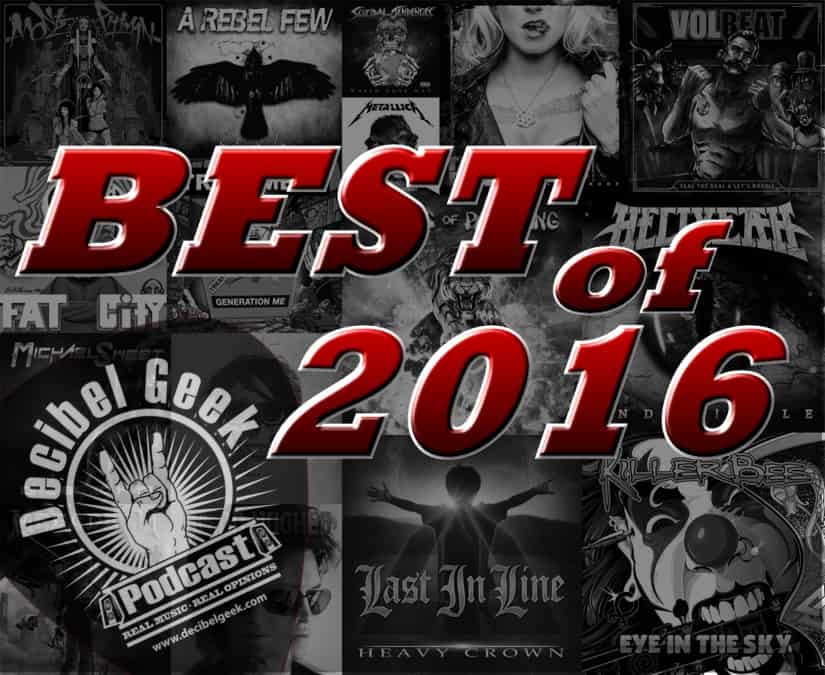 Best of 2016 decibel geek podcast ep269