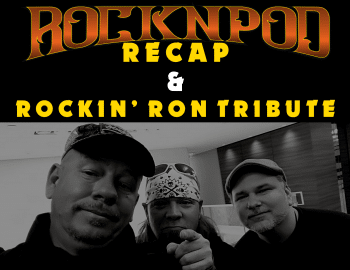 rocknpod recap, rockin' ron tribute, decibel geek podcast