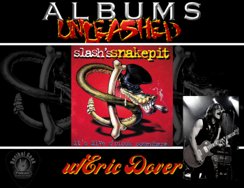 slash's snakepit, albums unleashed, eric dover, interview, making of